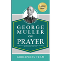 George Muller on Prayer: 31 Prayer Insights for Developing an Intimate Relationship with God. (LARGE PRINT)