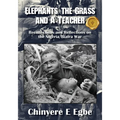 Elephants, the Grass and A Teacher: Recollections and Reflections on the Nigeria/Biafra War