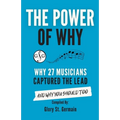 The Power of Why 27 Musicians Captured the Lead: And Why You Should Too