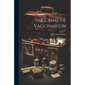 The Crime of Vaccination