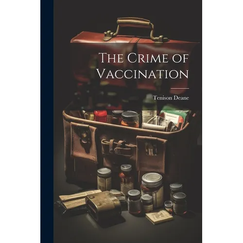 The Crime of Vaccination