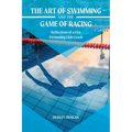 The Art of Swimming and the Game of Racing: Reflections of a USA Swimming Club Coach