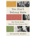 You Don't Belong Here: How Three Women Rewrote the Story of War