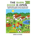 The Barn Door is Open: Frameworks and Tools for Success and Fulfillment in the Workplace