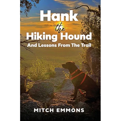Hank the Hiking Hound And Lessons From The Trail