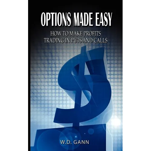 Options Made Easy: How to Make Profits Trading in Puts and Calls