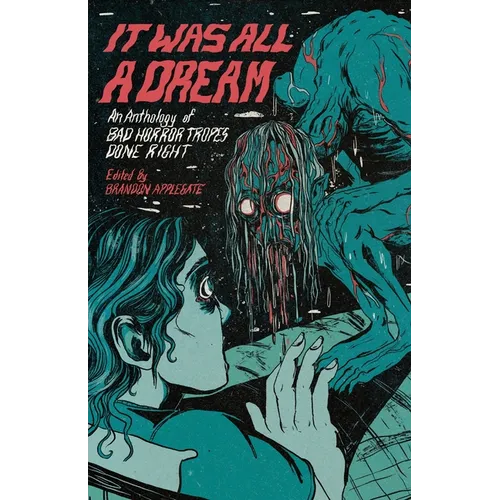 It Was All A Dream: An Anthology Of Bad Horror Tropes Done Right
