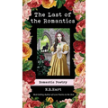 The Last of the Romantics: Romantic Poetry