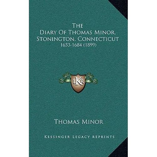 The Diary Of Thomas Minor, Stonington, Connecticut: 1653-1684 (1899)