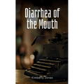 Diarrhea of the Mouth