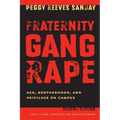 Fraternity Gang Rape: Sex, Brotherhood, and Privilege on Campus