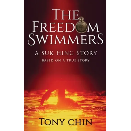 The Freedom Swimmers: A Suk Hing Story