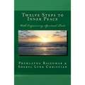 Twelve Steps to Inner Peace (b&w): With Empowering Spiritual Tools