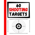 60 Shooting Targets: Large Paper Perfect for Rifles / Firearms / BB / AirSoft / Pistols / Archery & Pellet Guns