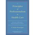 Principles of Professionalism in Health Care: A Guide to Building Relationships of Trust