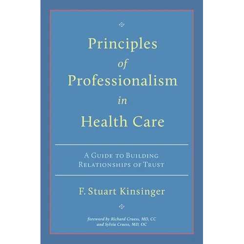Principles of Professionalism in Health Care: A Guide to Building Relationships of Trust