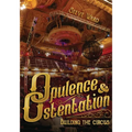 Opulence & Ostentation: building the circus
