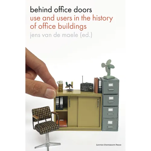 Behind Office Doors: Use and Users in the History of Office Buildings