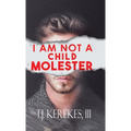 I Am Not A Child Molester