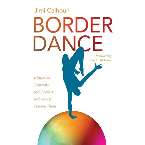 Border Dance: A Study in Contrasts and Conflict and How to Resolve Them
