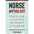 Norse Mythology: A Guide to Norse History, Gods and Mythology