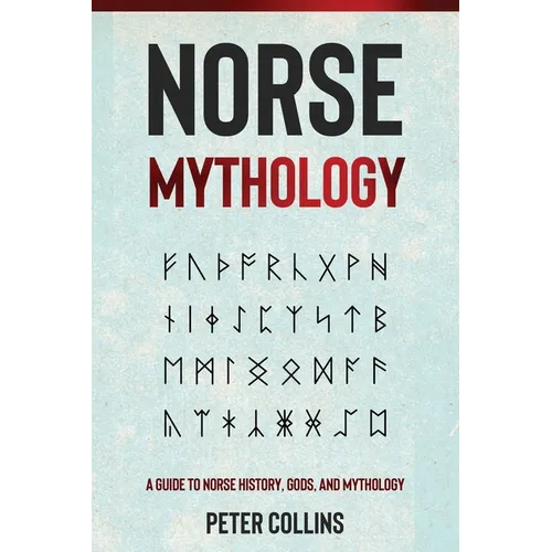 Norse Mythology: A Guide to Norse History, Gods and Mythology