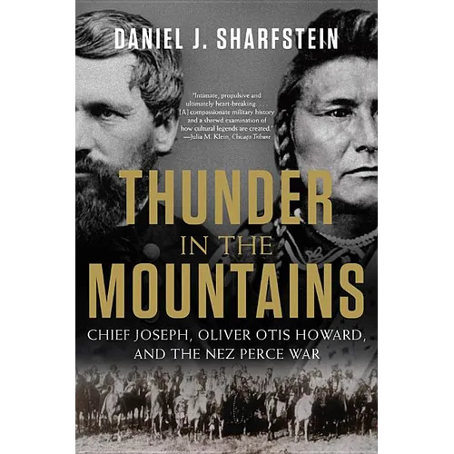 Thunder in the Mountains: Chief Joseph, Oliver Otis Howard, and the Nez Perce War