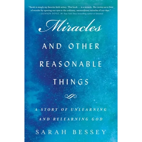 Miracles and Other Reasonable Things: A Story of Unlearning and Relearning God