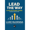 Lead The Way: Lead The Way: A Guide For Student Leaders (Secondary School Edition)