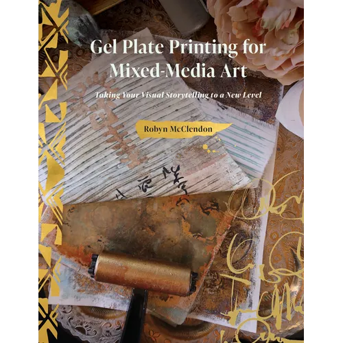 Gel Plate Printing for Mixed-Media Art: Taking Your Visual Storytelling to a New Level