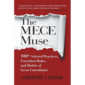 The MECE Muse: 100+ Selected Practices, Unwritten Rules, and Habits of Great Consultants