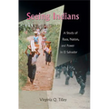 Seeing Indians: A Study of Race, Nation, and Power in El Salvador