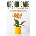 Orchid Care for Beginners: Your Complete Beginner's Guide to Cultivating Stunning Orchids at Home