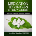 Medication Technician Study Guide: Medication Aide Training Manual