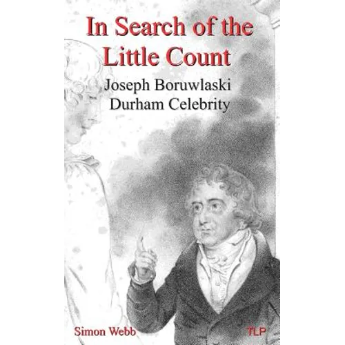 In Search of the Little Count: Joseph Boruwlaski, Durham Celebrity