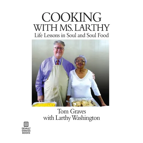 Cooking with Ms. Larthy: Life Lessons in Soul and Soul Food