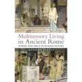 Multisensory Living in Ancient Rome: Power and Space in Roman Houses