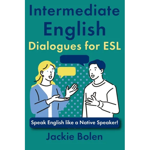 Intermediate English Dialogues for ESL: Speak English like a Native Speaker!