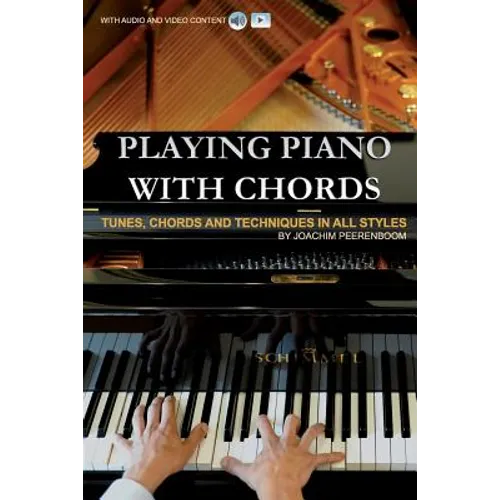 Playing Piano with Chords: Tunes, Chords and Techniques in all Styles