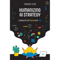 Humanizing AI Strategy: Leading AI with Sense and Soul