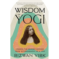 Wisdom of a Yogi: Lessons for Modern Seekers from Autobiography of a Yogi