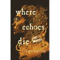 Where Echoes Die