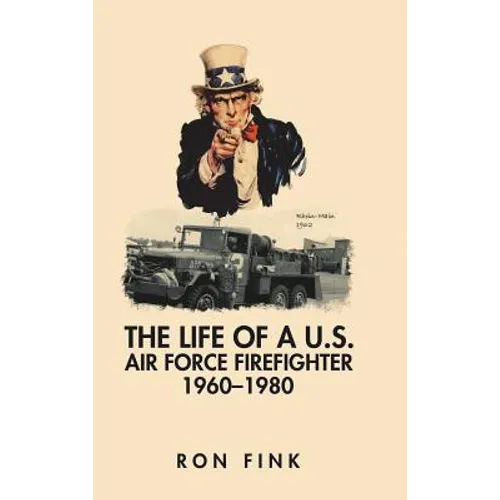 The Life of a Us Air Force Firefighter 1960-1980