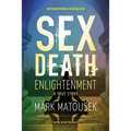 Sex Death Enlightenment: A True Story