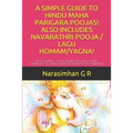 A Simple Guide to Hindu Maha Parigara Poojas! Also Includes Navarathri Pooja / Lagu Homam/Yagna!: Do It Yourself - Maha Remedy Poojas! a Simple Handbo