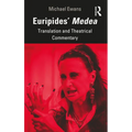 Euripides' Medea: Translation and Theatrical Commentary