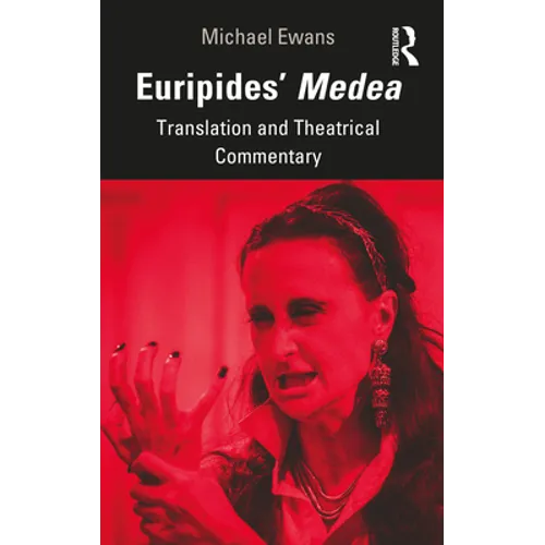 Euripides' Medea: Translation and Theatrical Commentary