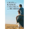 Crops are Raised, Children are Reared