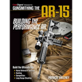 Gunsmithing the Ar-15, Vol. 4: Building the Performance AR