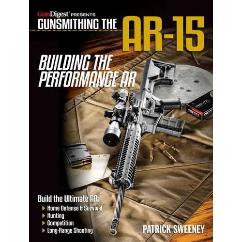 Gunsmithing the Ar-15, Vol. 4: Building the Performance AR